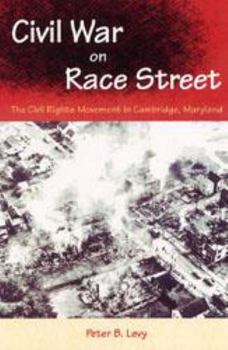 Civil War on Race Street: The Civil Rights Movement in Cambridge, Maryland (Southern Dissent) - Book  of the Southern Dissent