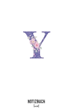 Notizbuch liniert: Buchstabe Y Monogramm - Notizheft liniert • Personalisiertes Buchstaben Initial Namen Notizbuch • 120 Seiten (DIN A5 / 15x22cm) ... Schreibheft, Tage (German Edition)