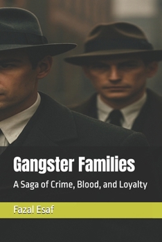 Gangster Families: A Saga of Crime, Blood, and Loyalty