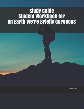 Paperback Study Guide Student Workbook for On Earth We're Briefly Gorgeous Book