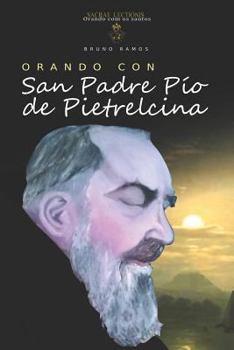 Orando con San Padre Pio de Pietrelcina: oraciones y novena (Orando con los santos)