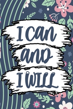 Paperback I Can and I Will Journal: Lined Notebook Journal To Write in For Men & Women - Motivational Journal Gift For Birthday & Christmas Book