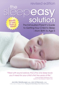 Paperback The Sleepeasy Solution: The Exhausted Parent's Guide to Getting Your Child to Sleep from Birth to Age 5--Revised Edition Book