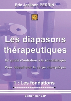Paperback Les diapasons thérapeutiques: 1: Les fondations VERSION FEVRIER 2026 [French] Book