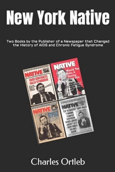 Paperback New York Native: Two Books by the Publisher of a Newspaper that Changed the History of AIDS and Chronic Fatigue Syndrome Book