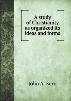 Paperback A study of Christianity as organized its ideas and forms Book