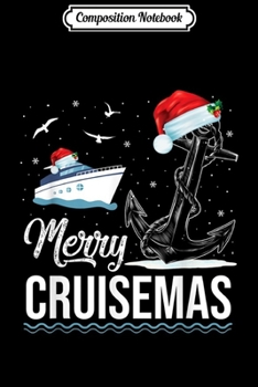 Composition Notebook: Merry Cruisemas Family Cruise Christmas Funny Xmas Gifts  Journal/Notebook Blank Lined Ruled 6x9 100 Pages