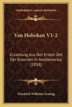 Paperback Van Hoboken V1-2: Erzahlung Aus Der Ersten Zeit Der Kolonien In Nordamerika (1858) [German] Book
