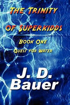 Paperback The Trinity of Superkidds: Book One: Quest for Water Book