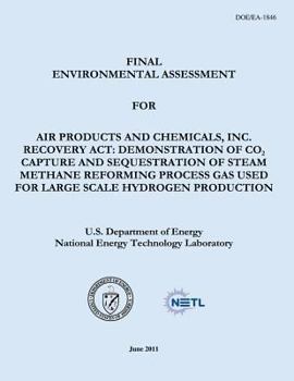 Paperback Final Environmental Assessment for Air Products and Chemicals, Inc. Recovery Act: Demonstration of CO2 Capture and Sequestration of Steam Methane Refo Book