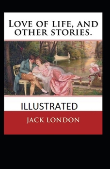 Love of Life & Other Stories Illustrated
