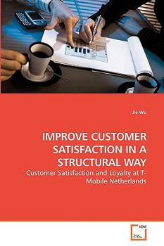 Paperback Improve Customer Satisfaction in a Structural Way Book