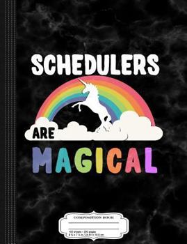 Schedulers Are Magical Composition Notebook: College Ruled 93/4 X 71/2 100 Sheets 200 Pages for Writing