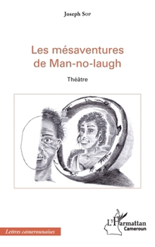 Paperback Les mésaventures de Man-no-laugh: Théâtre [French] Book