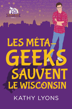 Paperback Les Méta-geeks sauvent le Wisconsin [French] Book