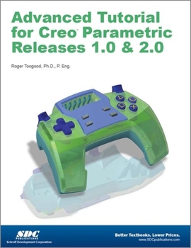 Paperback Advanced Tutorial Creo Parametric Releases 1.0 & 2.0 Book