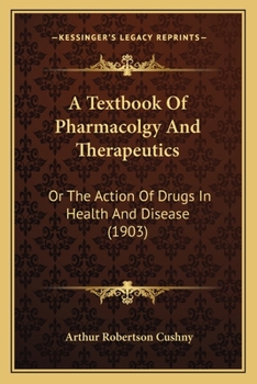 Paperback A Textbook Of Pharmacolgy And Therapeutics: Or The Action Of Drugs In Health And Disease (1903) Book