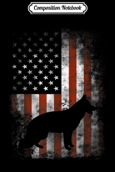 Composition Notebook: German Shepherd American Flag USA Patriotic Dog Gift Journal/Notebook Blank Lined Ruled 6x9 100 Pages
