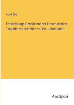 Paperback Entwicklungs-Geschichte der Französischen Tragödie vornehmlich im XVI. Jahrhundert [German] Book