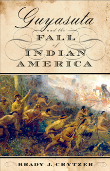 Hardcover Guyasuta and the Fall of Indian America Book