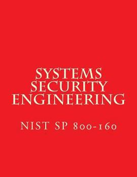 Paperback NIST SP 800-160 Systems Security Engineering: Engineering of Trustworthy Secure Systems Book