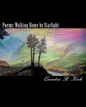 Paperback Poems: Walking Home by Starlight: poems by Quentin Kirk Book