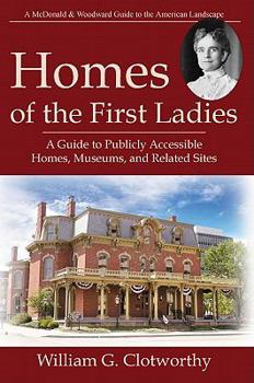 Paperback Homes of the First Ladies: A Guide to Publicly Accessible Homes, Museums, and Related Sites Book