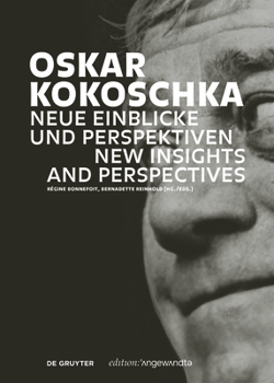 Oskar Kokoschka: Neue Einblicke Und Perspektiven / New Insights and Perspectives
