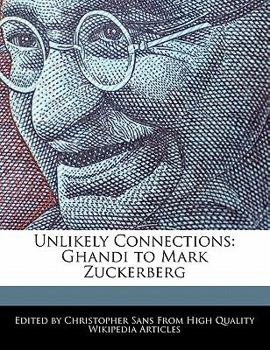 Paperback Unlikely Connections: Ghandi to Mark Zuckerberg Book