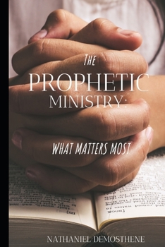 Paperback The Prophetic Ministry: : What Matters Most Book