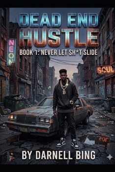 DEAD END HUSTLE: Book 1: Never Let Sh*t Slide (DEAD END HUSTLE: The SERIES: Complete Box Set 1-5)