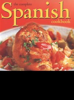 Paperback The Complete Spanish Cookbook: Explore the true taste of Spain in over 150 fabulous recipes shown step by step in over 700 vibrant photographs Book
