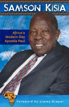 Paperback Samson Kisia : Africa's Modern Day Apostle Paul - Africa Edition Book
