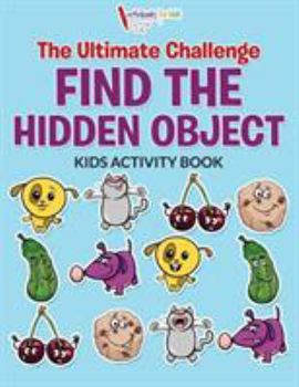 Paperback The Ultimate Challenge Find the Hidden Object Kids Activity Book