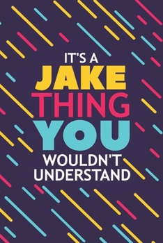 Paperback It's a Jake Thing You Wouldn't Understand: Lined Notebook / Journal Gift, 120 Pages, 6x9, Soft Cover, Glossy Finish Book