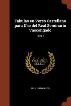 Paperback Fabulas en Verso Castellano para Uso del Real Seminario Vascongado; Tomo II [Spanish] Book