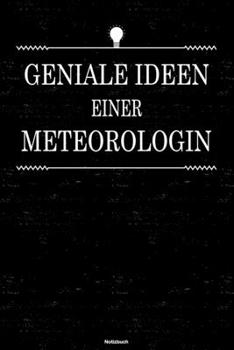 Geniale Ideen einer Meteorologin Notizbuch: Meteorologin Journal DIN A5 liniert 120 Seiten Geschenk (German Edition)