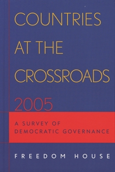 Paperback Countries at the Crossroads 2005: A Survey of Democratic Governance Book