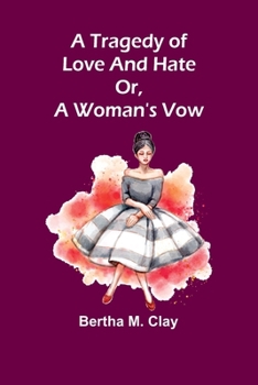 Paperback A tragedy of love and hate or, a woman's vow Book