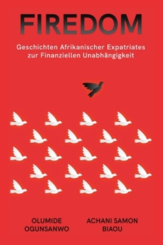 Paperback Firedom: Geschichten Afrikanischer Expatriates zur Finanziellen Unabhängigkeit [German] Book