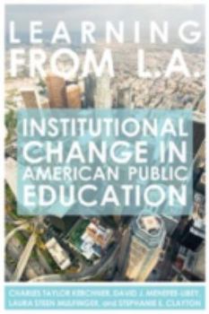 Paperback Learning from L.A.: Institutional Change in American Public Education Book