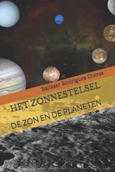 HET ZONNESTELSEL: DE ZON EN DE PLANETEN (Dutch Edition)