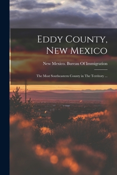 Paperback Eddy County, New Mexico: The Most Southeastern County in The Territory ... Book
