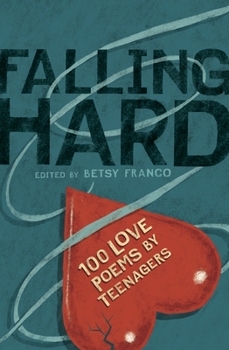 Hardcover Falling Hard: 100 Love Poems by Teenagers Book