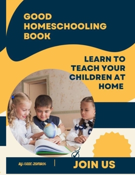 Good homeschooling book: Learn how to teach your children at home