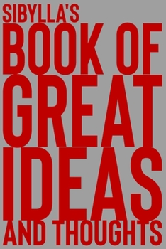 Paperback Sibylla's Book of Great Ideas and Thoughts: 150 Page Dotted Grid and individually numbered page Notebook with Colour Softcover design. Book format: 6 Book