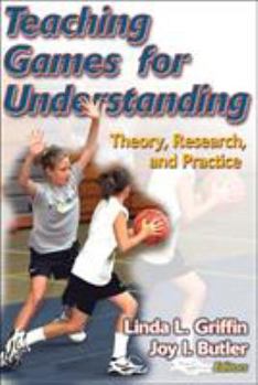 Paperback Teaching Games for Understanding: Theory, Research, and Practice Book