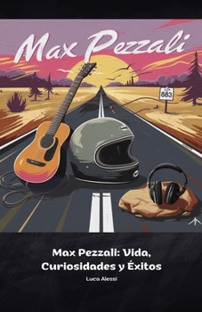 Max Pezzali: Vida, Curiosidades y Éxitos: Un homenaje a la voz emblemática de la música italiana (Spanish Edition)