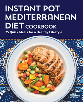 Paperback Instant Pot Mediterranean Diet Cookbook: 75 Quick Meals for a Healthy Lifestyle Book