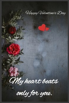 Paperback My heart beats only for you: Happy Valentine's Day Book